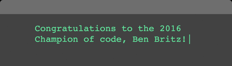 Congratulations to the 2016 Champion of Code, Ben Britz